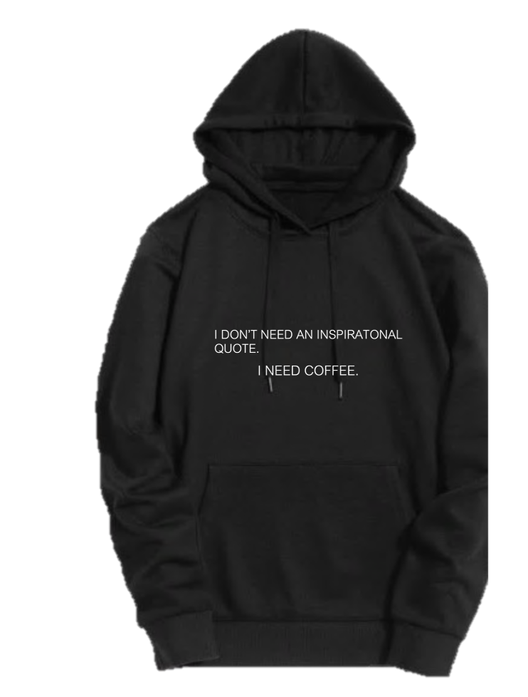 I DON'T NEED AN INSPIRATIONAL QUOTE..