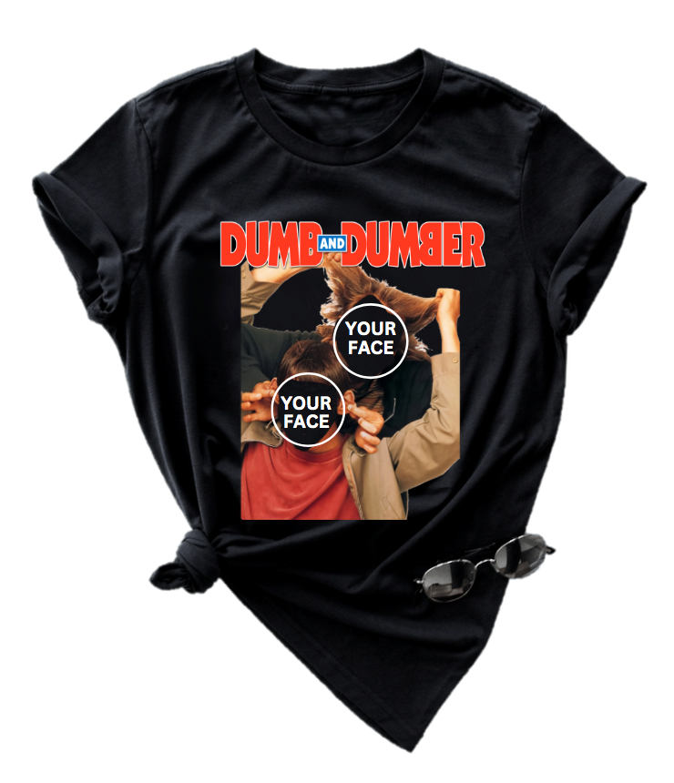 DUMB & DUMBER ( CUSTOMISE WITH YOUR FACE & FRIENDS FACE )
