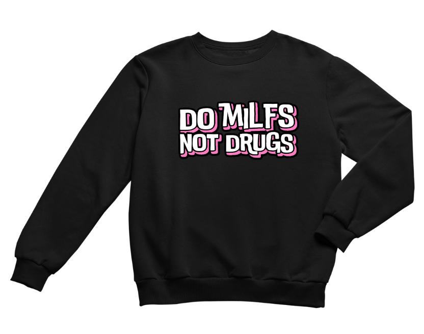 DO MILFS. NOT DRUGS
