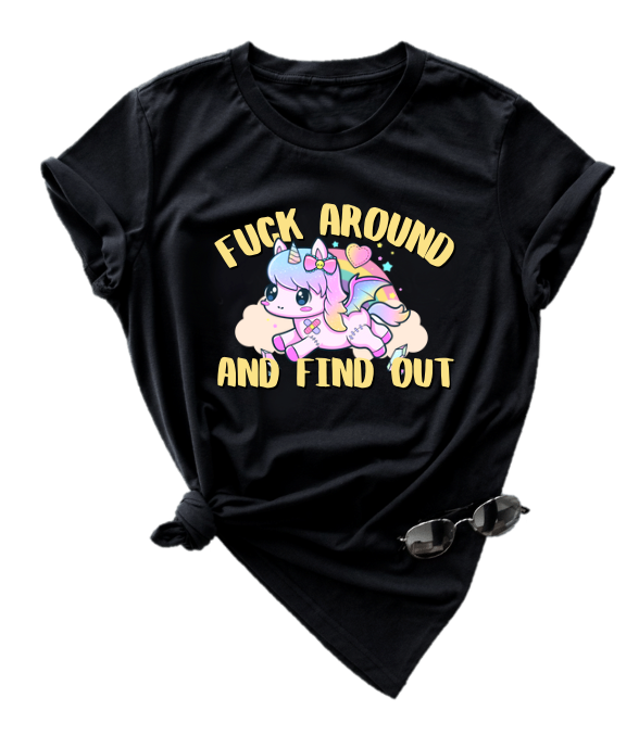 FUCK AROUND AND FIND OUT ( UNICORN )