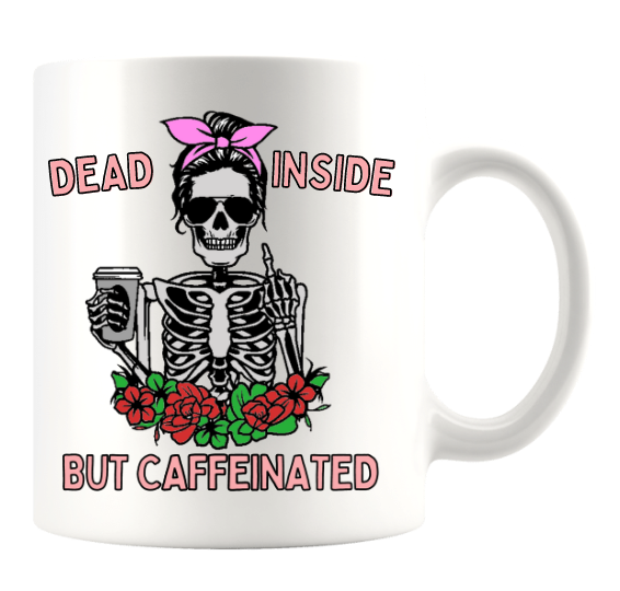 DEAD INSIDE BUT CAFFEINATED