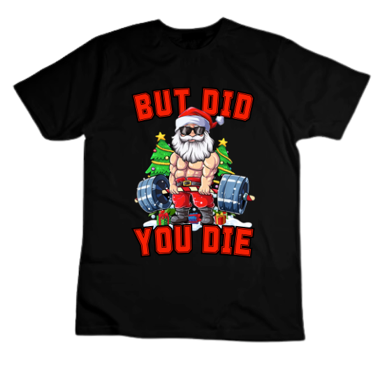 BUT DID YOU DIE ( SANTA )