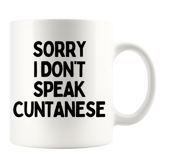 SORRY I DON'T SPEAK CUNTANESE