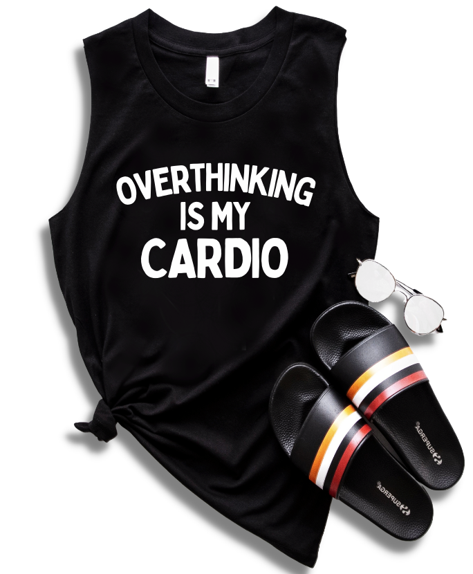 OVERTHINKING IS MY CARDIO