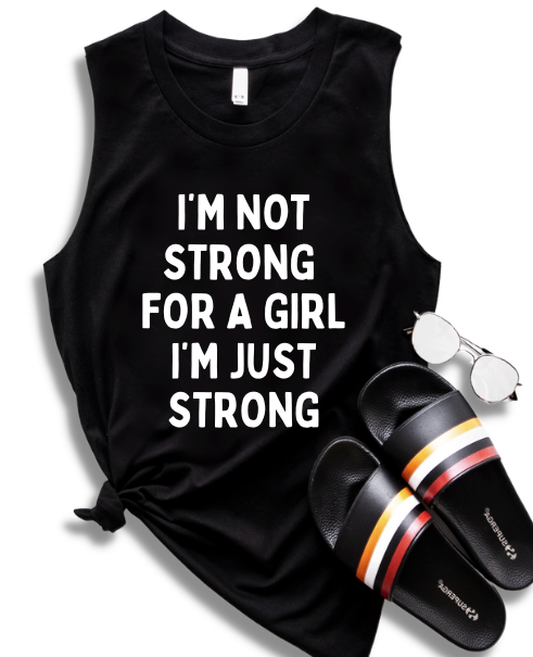 I'M NOT STRONG FOR A GIRL