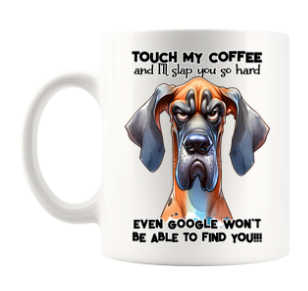 TOUCH MY COFFEE...