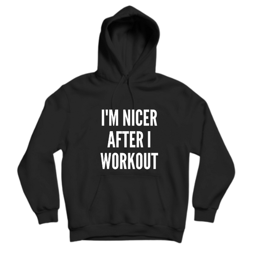 IM NICER AFTER I WORKOUT