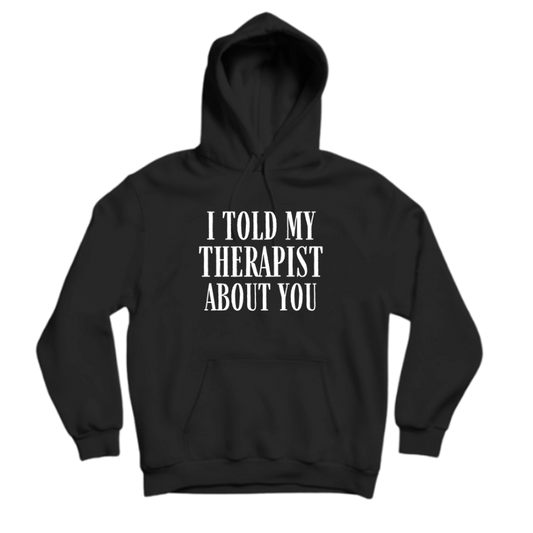 I TOLD MY THERAPIST ABOUT YOU