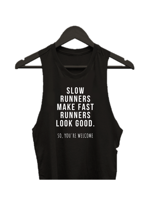 SLOW RUNNERS MAKE FAST RUNNERS LOOK GOOD