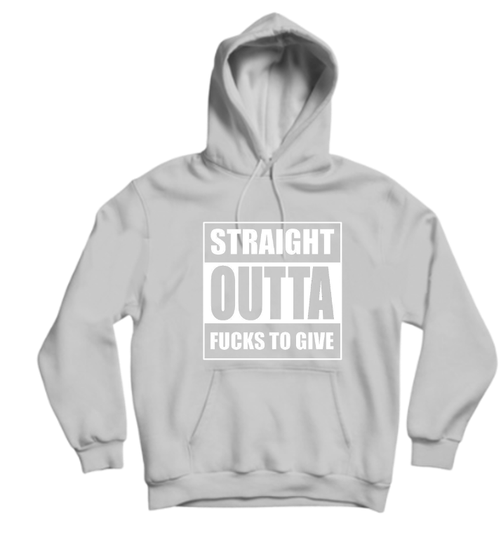 STRAIGHT OUTTA FUCKS TO GIVE