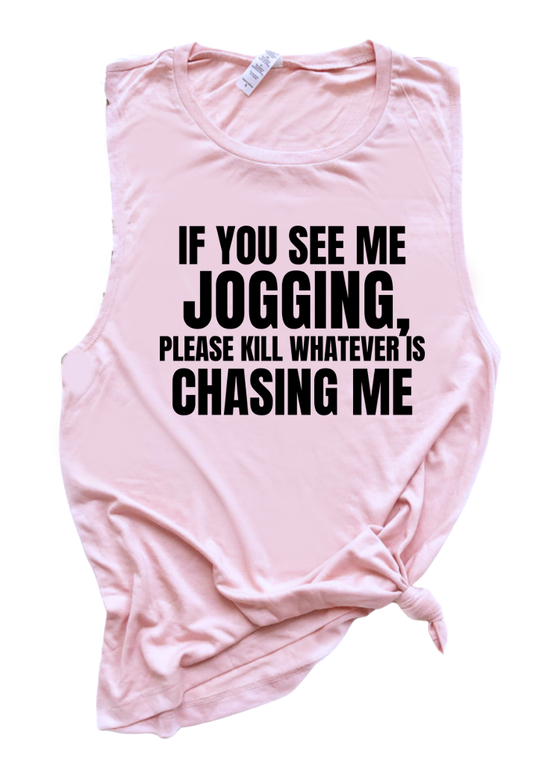 IF YOU SEE ME JOGGING