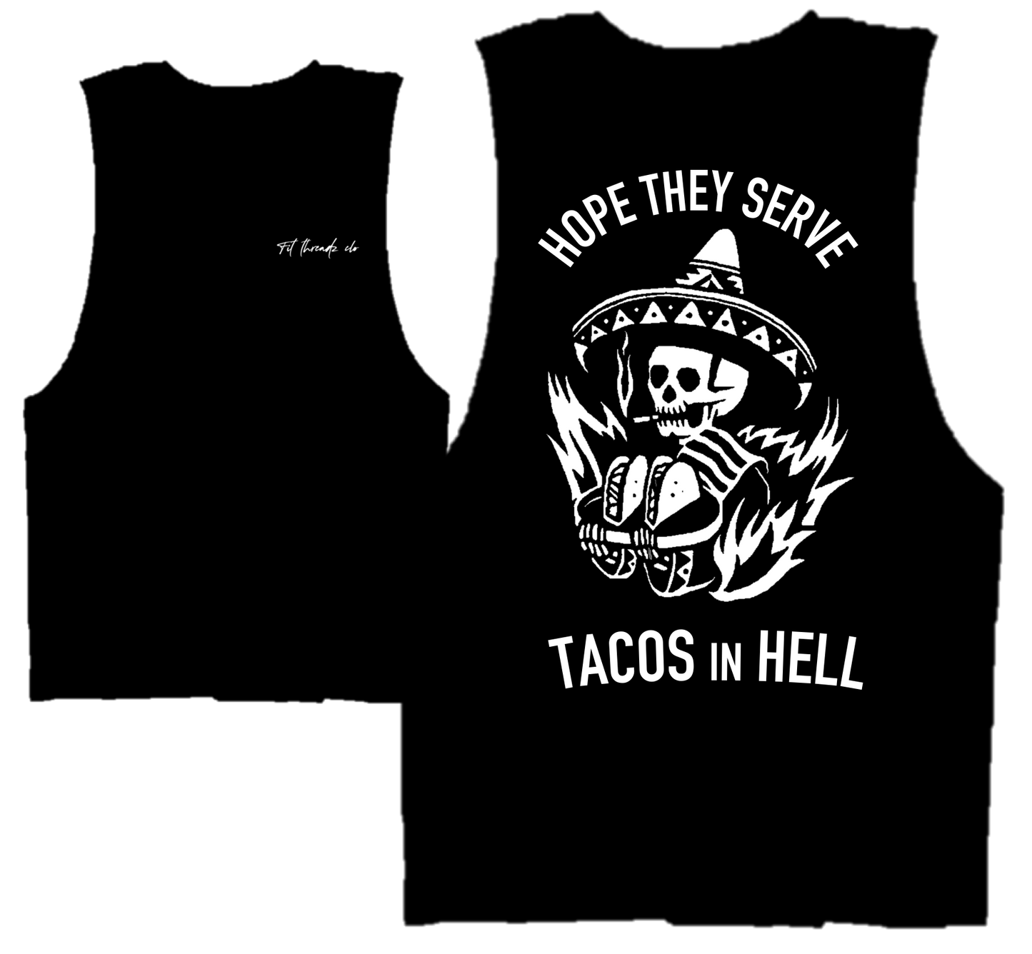 HOPE THEY SERVE TACOS IN HELL