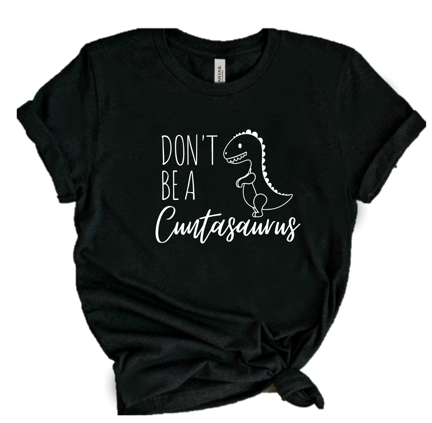 DON'T BE A CUNTASAURUS – Fit Threadz Clo