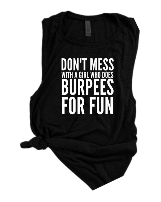 DON'T MESS WITH A GIRL WHO DOES BURPEES FOR FUN