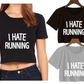 I HATE RUNNING -