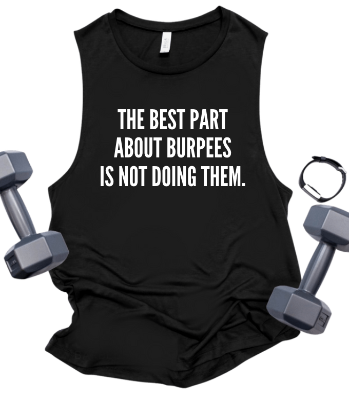 THE BEST PART ABOUT BURPEES IS NOT DOING THEM.