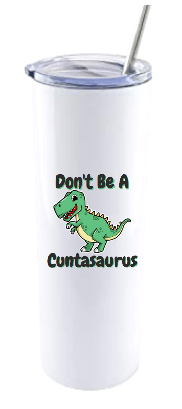 DON'T BE A CUNTASAURUS