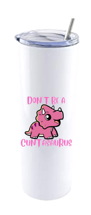 DON'T BE A CUNTASAURUS