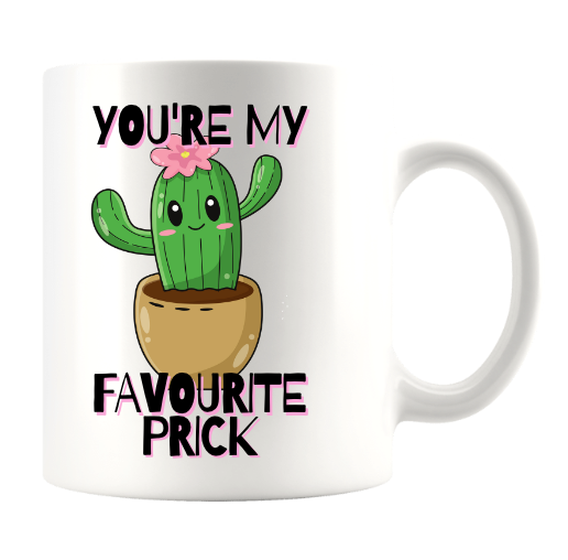 YOU'RE MY FAVOURITE PRICK