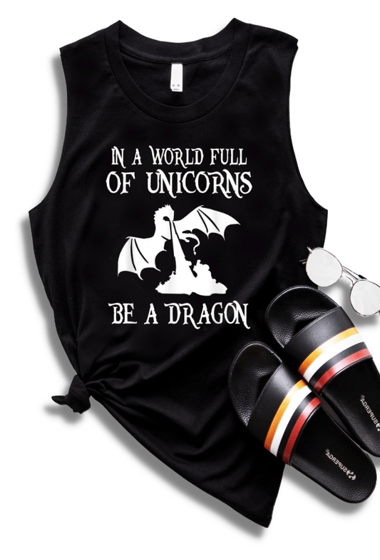IN A WORLD FULL OF UNICORNS. BE A DRAGON