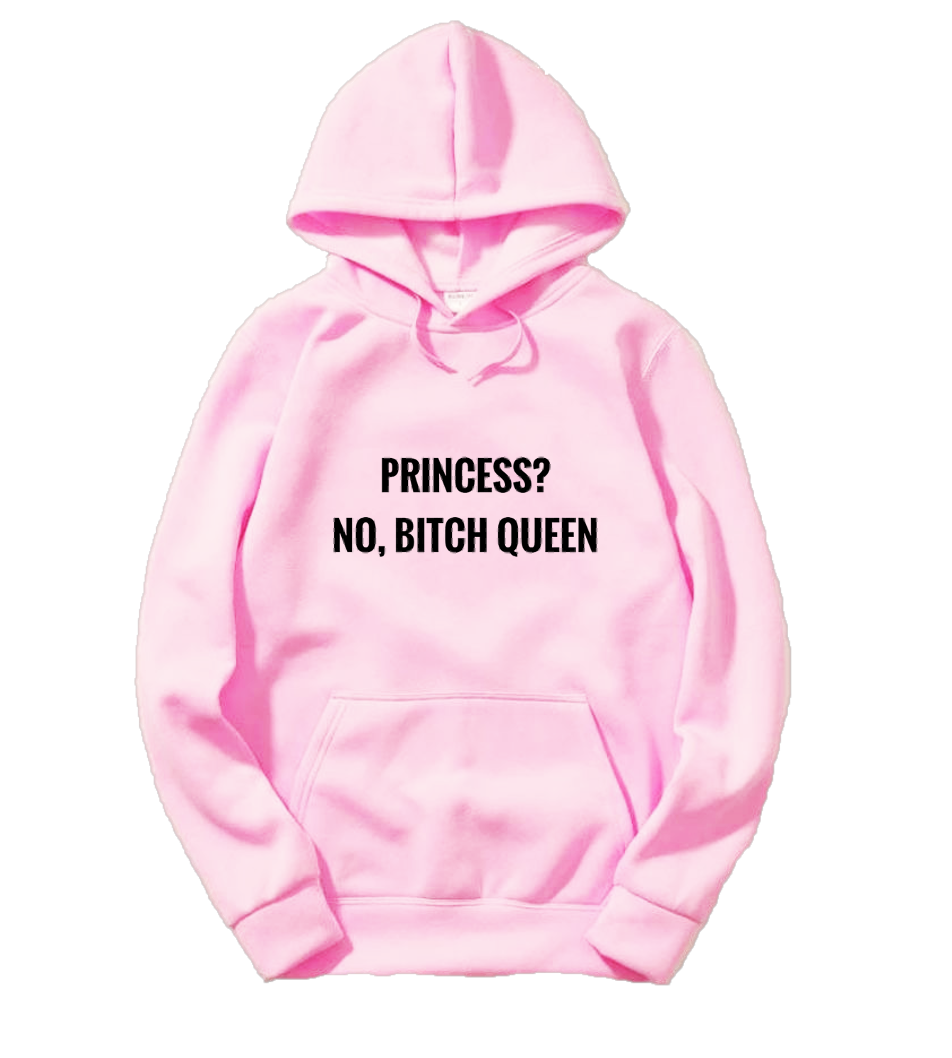 PRINCESS, NO BITCH QUEEN