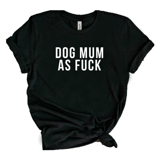 DOG MUM AS FUCK