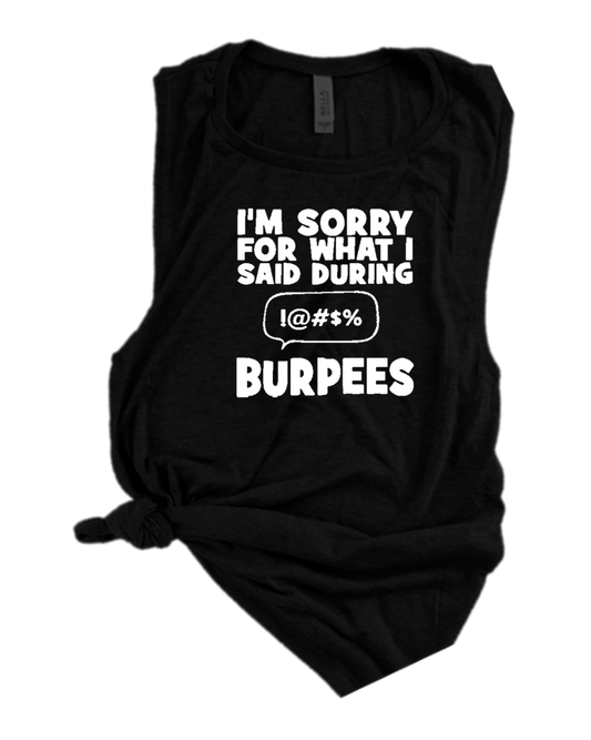 I'M SORRY FOR WHAT I SAID DURING BURPEES