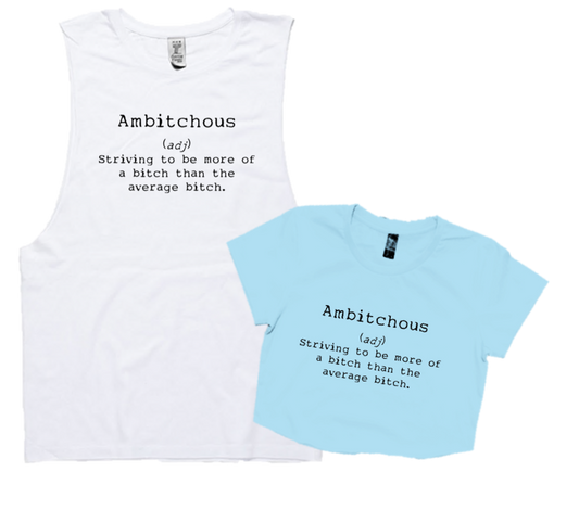 AMBITCHOUS - (ADJ)