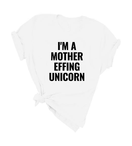 I'M A MOTHER EFFING UNICORN