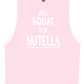WILL SQUAT FOR NUTELLA -