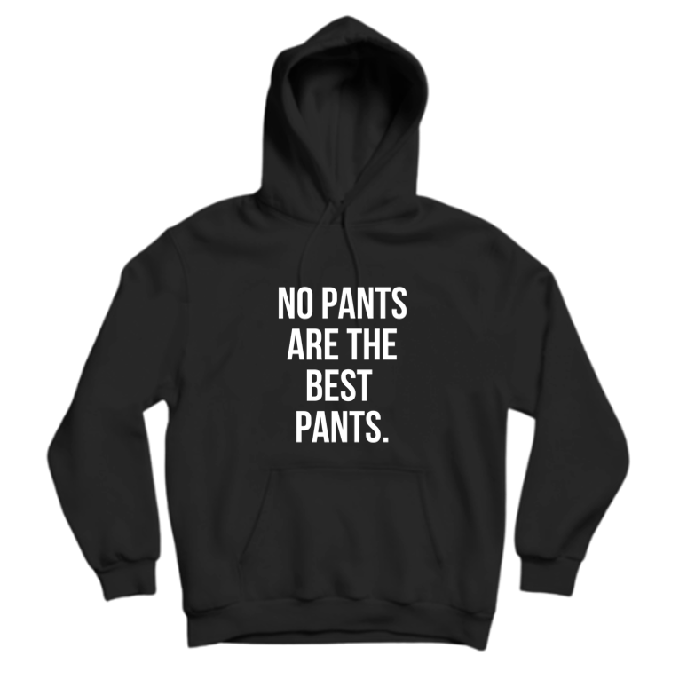 NO PANTS ARE THE BEST PANTS