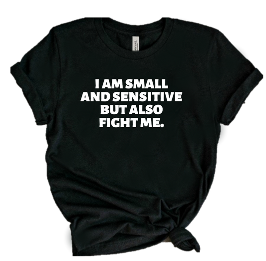 I AM SMALL AND SENSITIVE